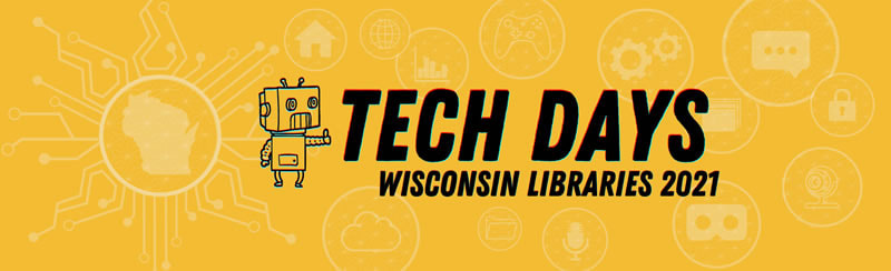 Tech Days Wisconsin Libraries 2021